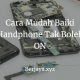 Cara Baiki Handphone Tak Boleh ON