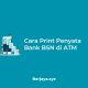 Cara Print Penyata Bank BSN di ATM