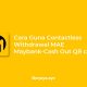 Cara Guna Contactless Withdrawal MAE Maybank-Cash Out QR code