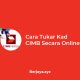 Cara Tukar Kad CIMB Secara Online