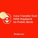 Cara Transfer Duit MAE Maybank ke Public Bank