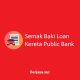 Semak Baki Loan Kereta Public Bank