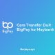 Cara Transfer Duit BigPay ke Maybank